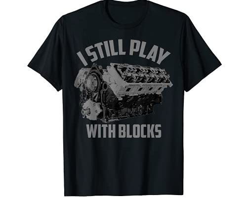 I Still Play With Blocks Racing Shirt | Maintenance Man Gift T-Shirt